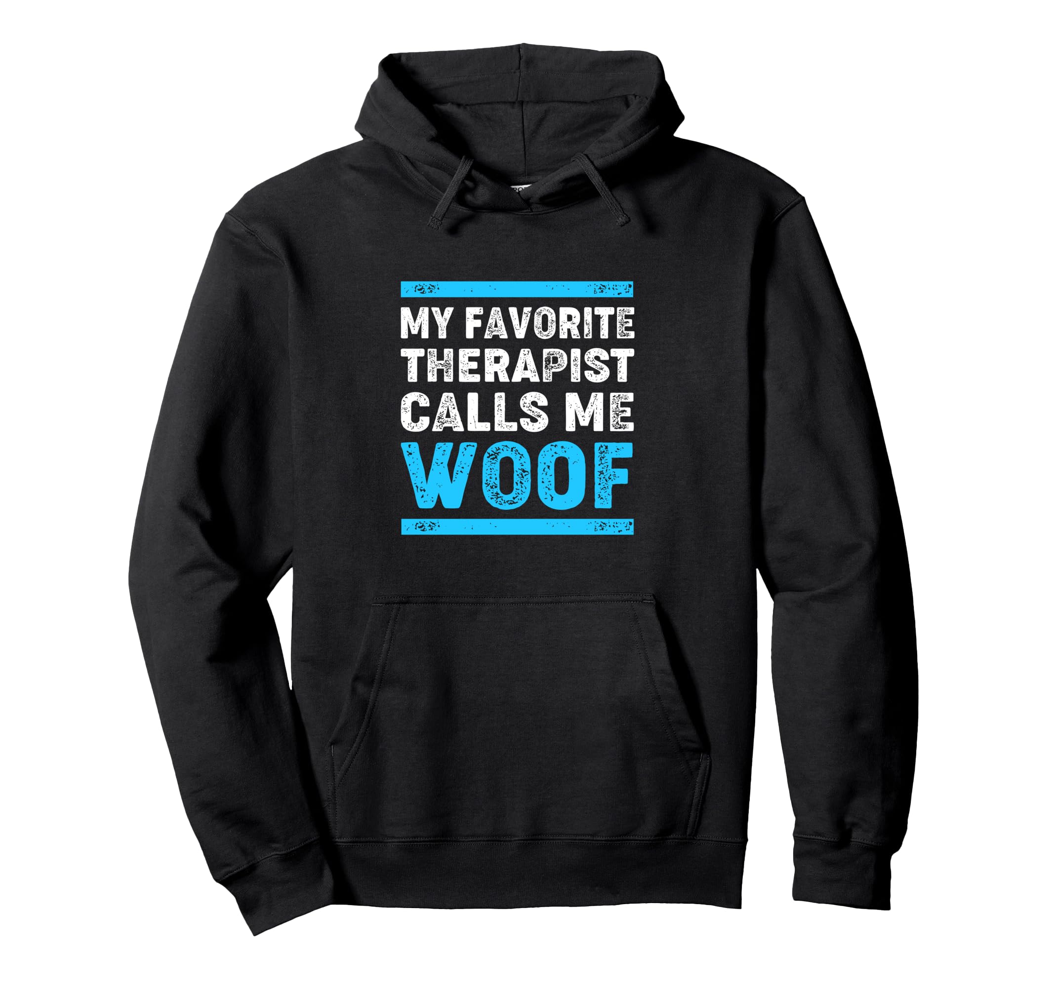 My Favorite Therapist Calls Me Woof Funny Hoodie - Custom Art Print Unisex - T-Shirt, Sweatshirt, Hoodie