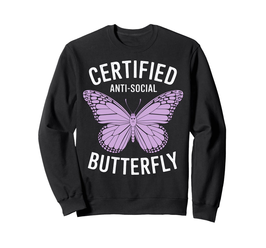 Certified Anti Social Butterfly Sweatshirt - Custom Art Print for Adults - T-Shirt, Sweatshirt, Hoodie