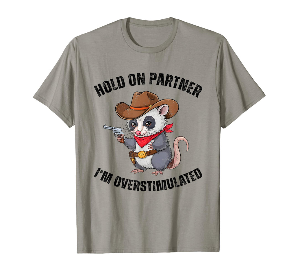 Hold Partner Im Overstimulated Western T-Shirt - Unique Graphic Men Women - T-Shirt, Sweatshirt, Hoodie
