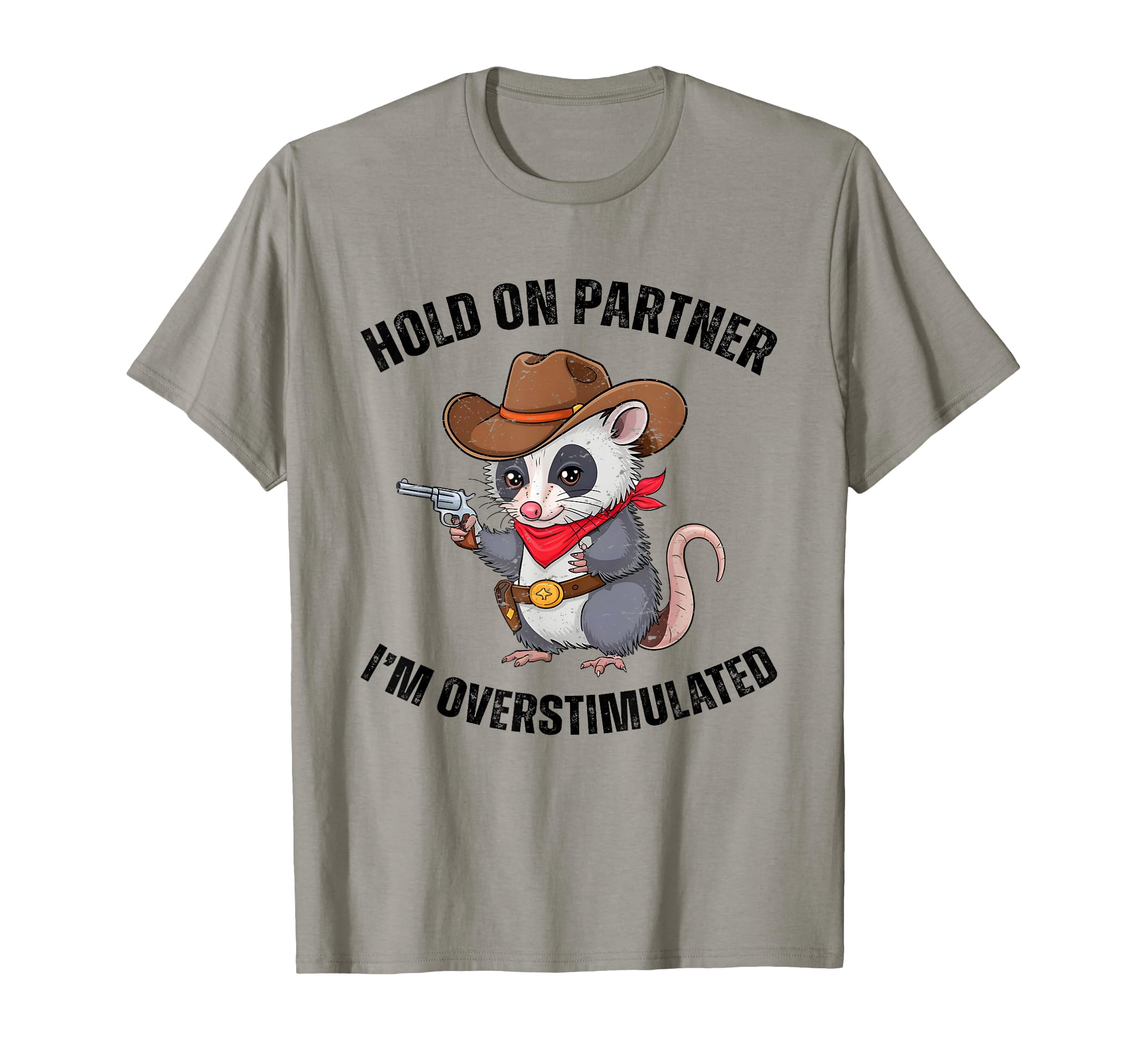 Hold Partner Im Overstimulated Western T-Shirt - Unique Graphic Men Women - T-Shirt, Sweatshirt, Hoodie