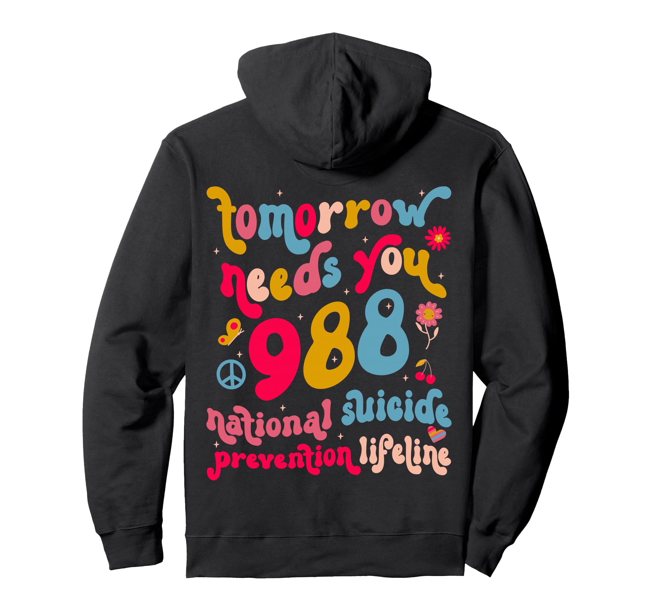 Tomorrow Needs You 988 Suicide Prevention Hoodie - Custom Art Print Unisex - T-Shirt, Sweatshirt, Hoodie