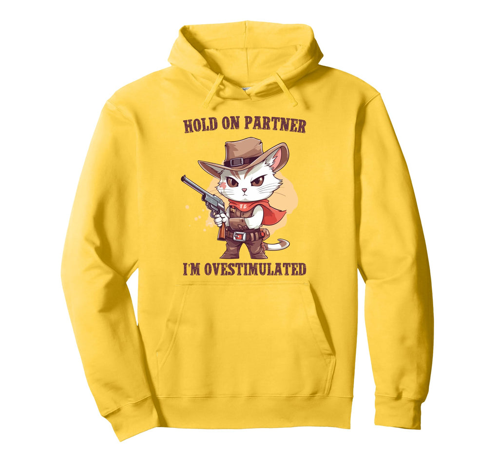Hold Partner Im Overstimulated Hold Hoodie - Streetwear Style for Adults - T-Shirt, Sweatshirt, Hoodie