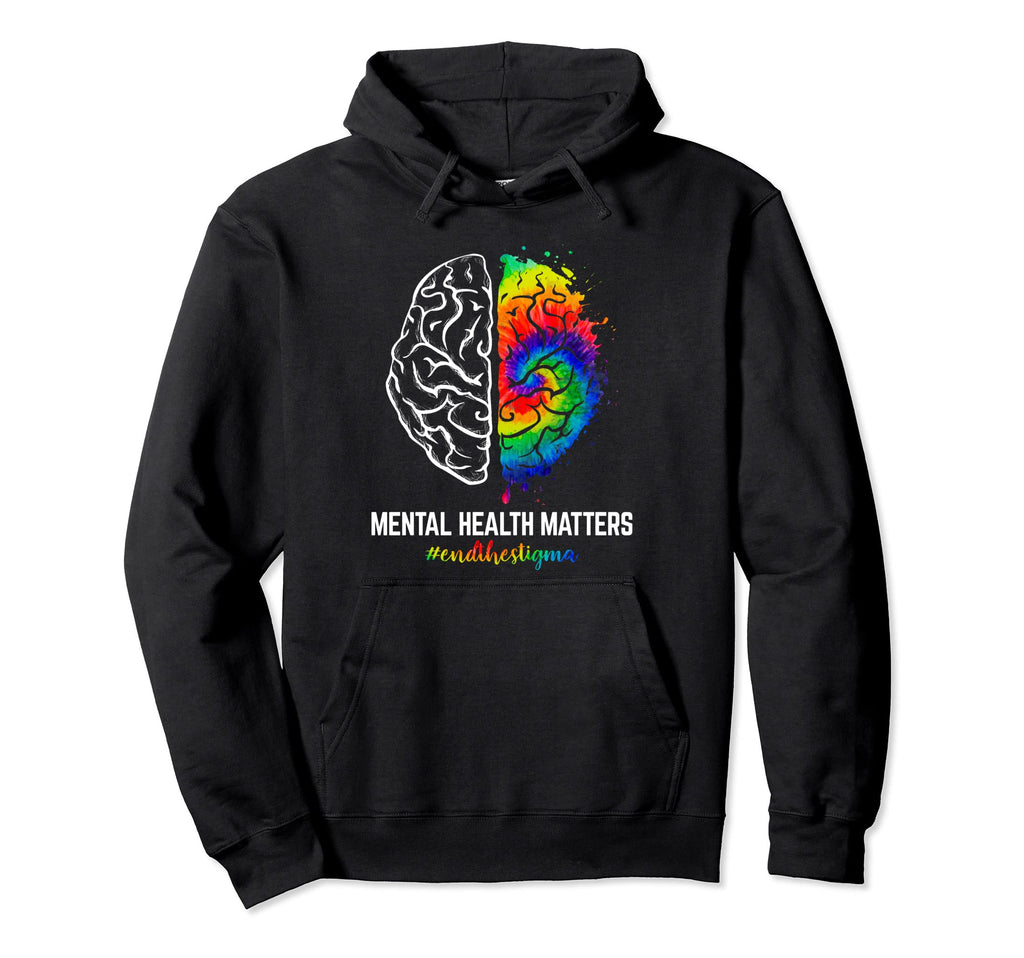 Funny Tie Dye End Stigma Mental Hoodie - Fun Novelty Design Men Women - T-Shirt, Sweatshirt, Hoodie