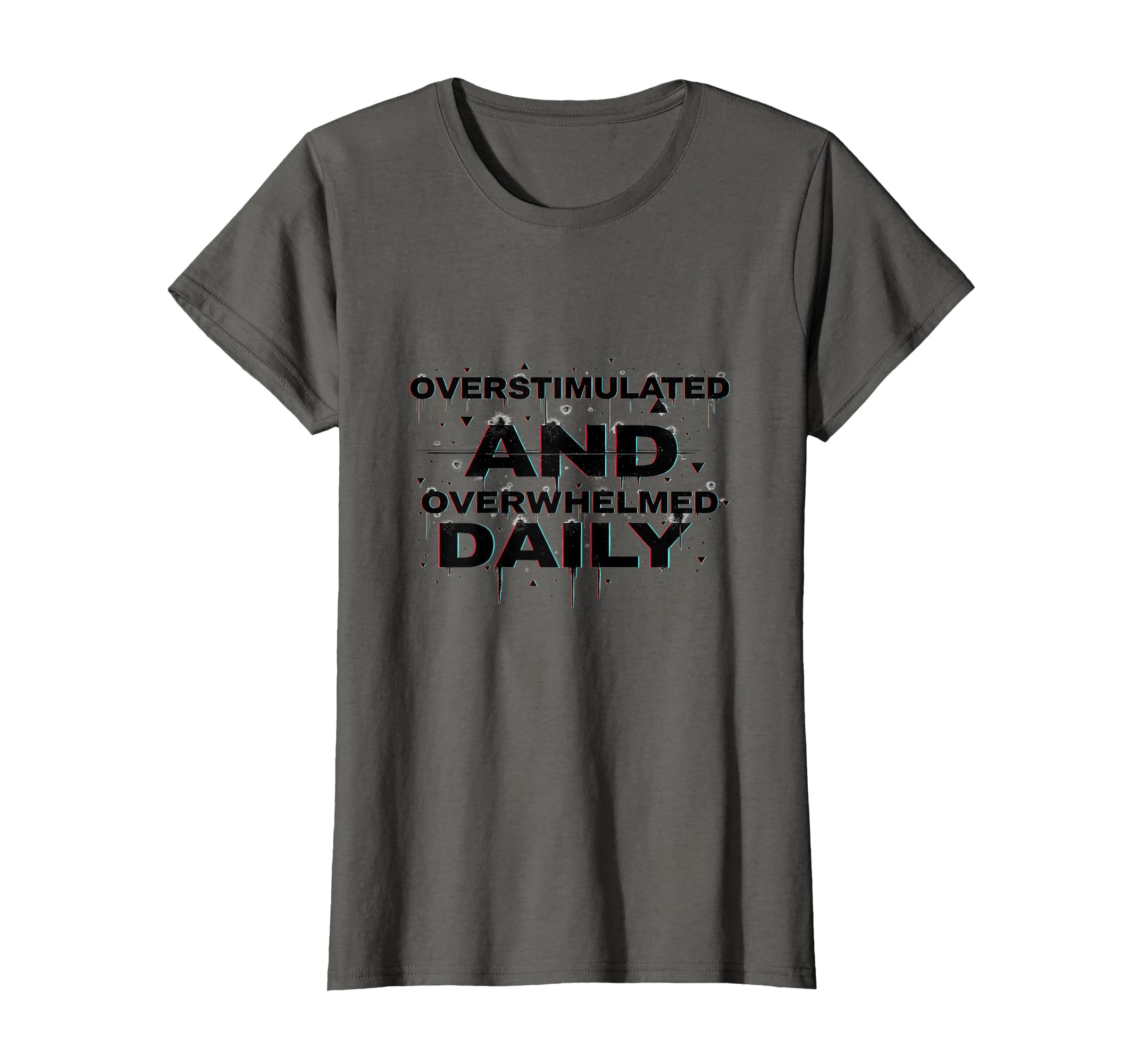Overstimulated And Overwhelmed Daily T-Shirt - Streetwear Style Unisex - T-Shirt, Sweatshirt, Hoodie