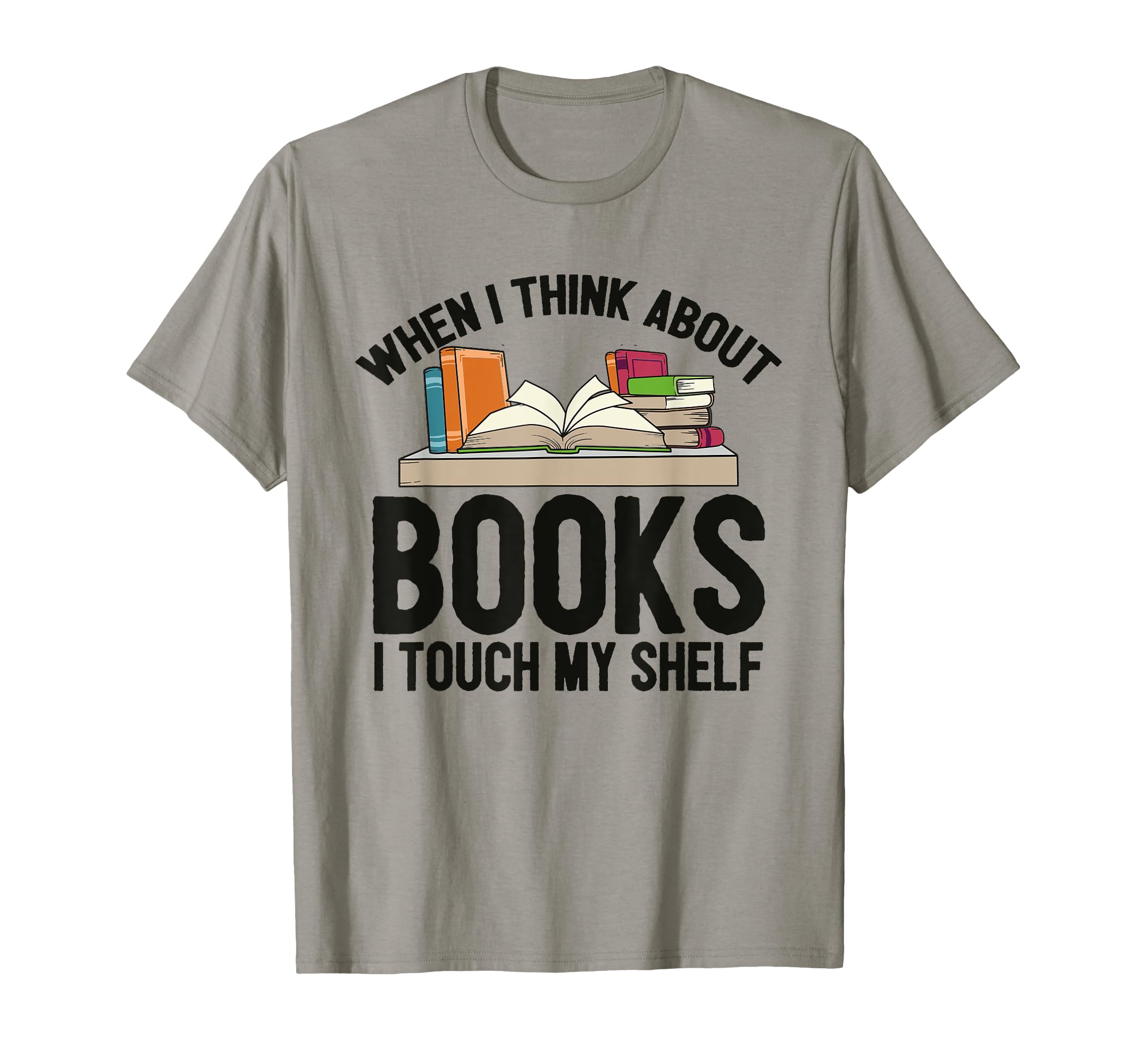 Think About Books Touch My Shelf T-Shirt - Aesthetic Graphic Men Women - T-Shirt, Sweatshirt, Hoodie