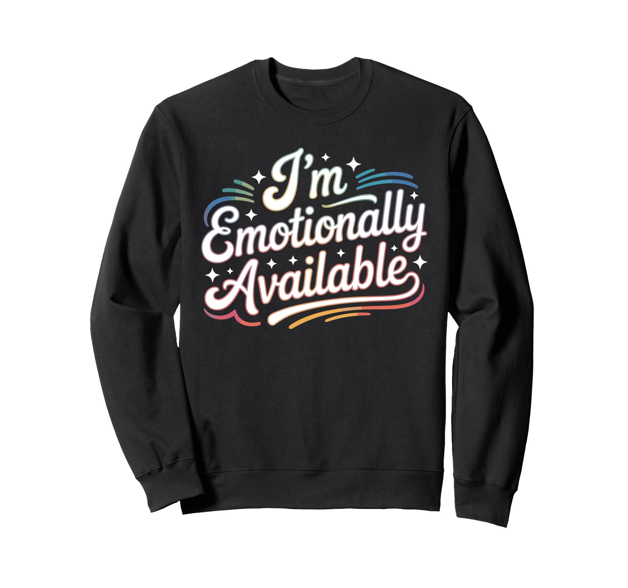 Im Emotionally Available Self Care Sweatshirt - Novelty Apparel for Adults - T-Shirt, Sweatshirt, Hoodie