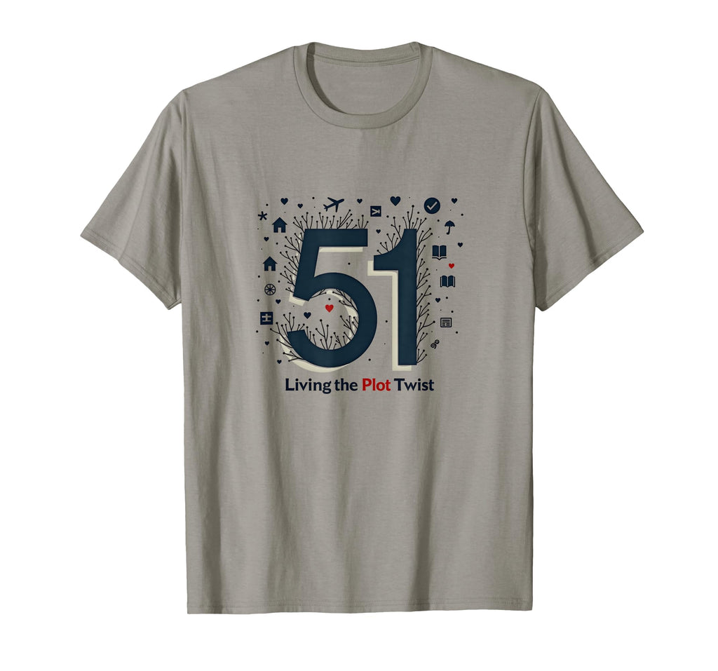 51 Living Plot Twist Birthday T-Shirt - Casual Everyday Wear for Adults - T-Shirt, Sweatshirt, Hoodie