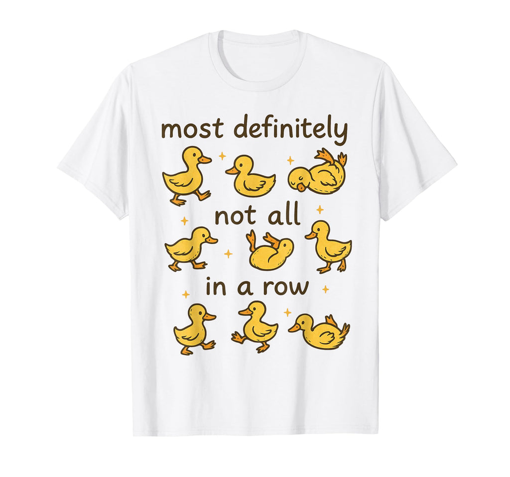 Most Definitely Not All Row T-Shirt - Casual Everyday Wear for Adults - T-Shirt, Sweatshirt, Hoodie