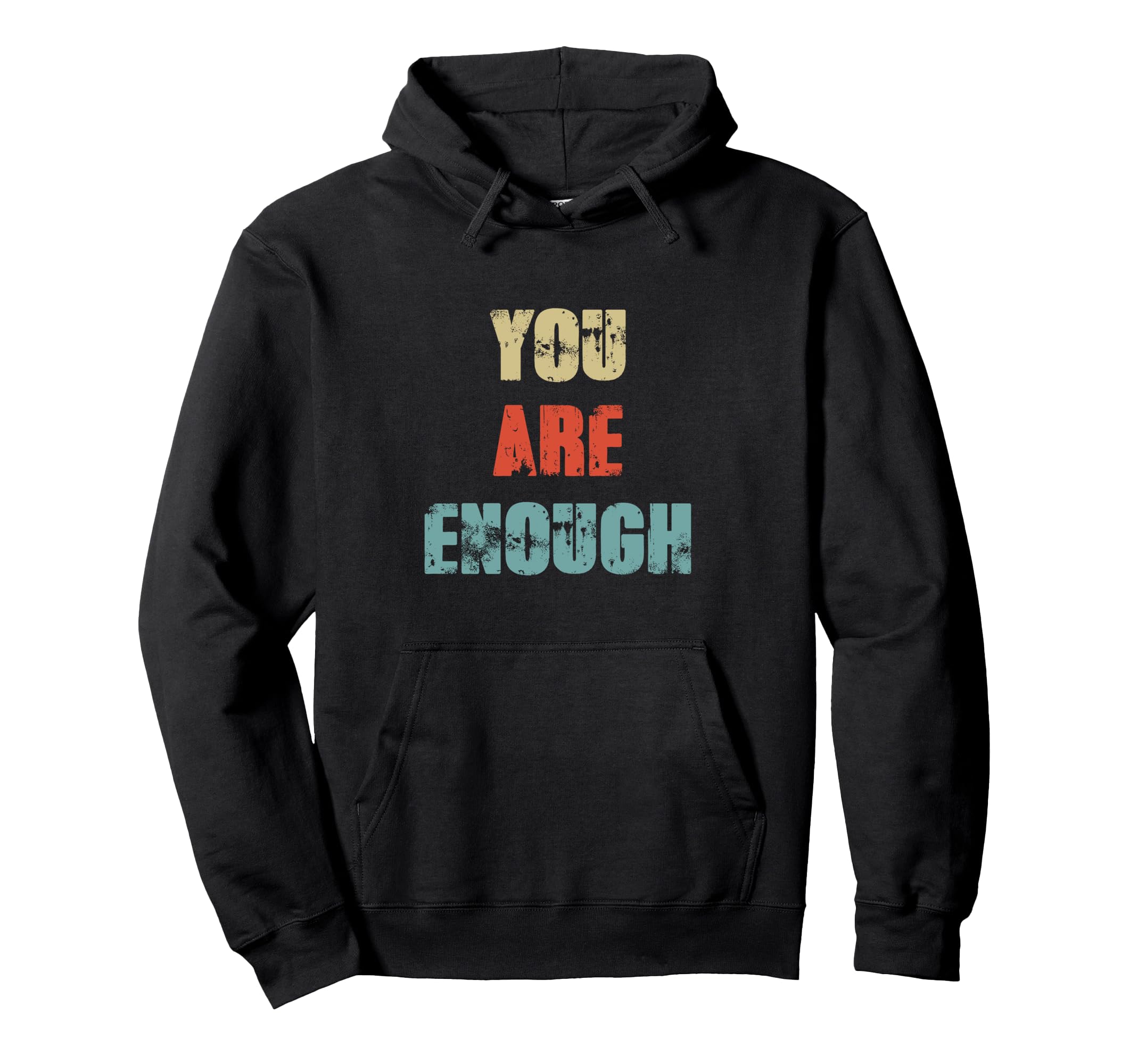 You Are Enough Inspirational Motivational Hoodie - Novelty Apparel Unisex - T-Shirt, Sweatshirt, Hoodie