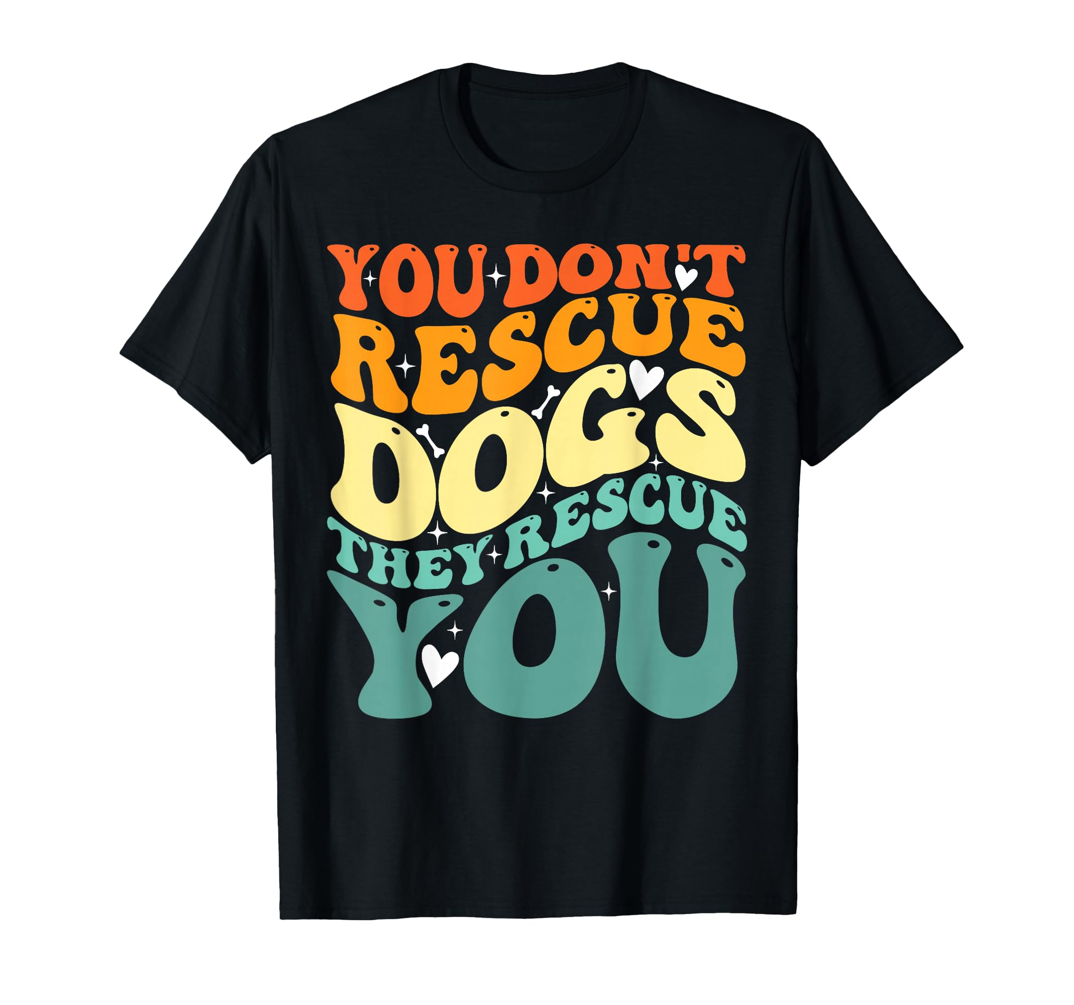 You Dont Rescue Dogs They Rescue You T-Shirt - Minimalist Print for Adults - T-Shirt, Sweatshirt, Hoodie