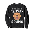 Best Therapy Is Golden Retriever Sweatshirt - Trendy Graphic Men Women - T-Shirt, Sweatshirt, Hoodie