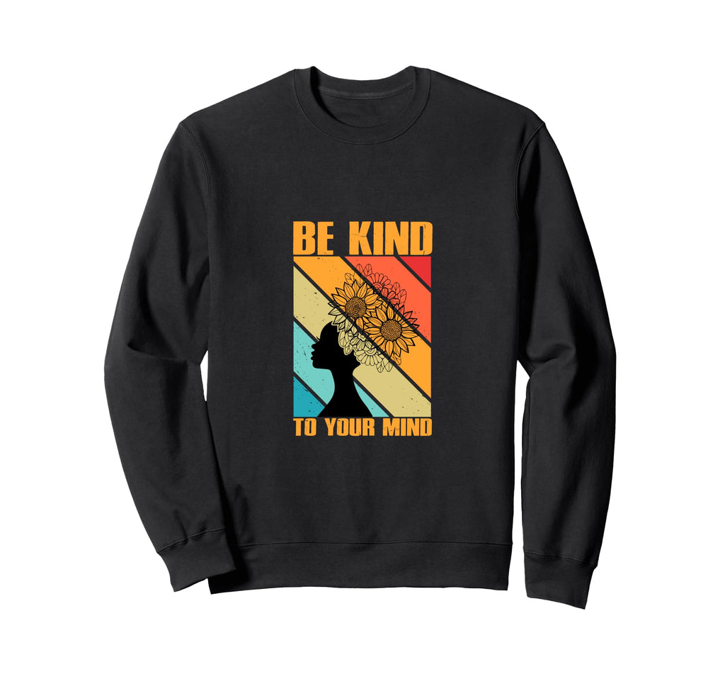 Be Kind To Your Mind Empowering Sweatshirt - Minimalist Print for Adults - T-Shirt, Sweatshirt, Hoodie