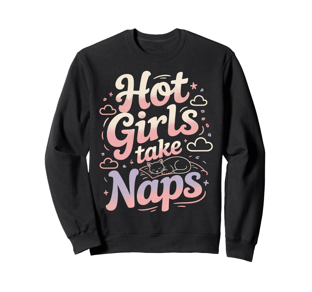Hot Take Naps Self Care Sleep Sweatshirt - Casual Everyday Wear Men Women - T-Shirt, Sweatshirt, Hoodie
