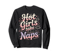 Hot Take Naps Self Care Sleep Sweatshirt - Casual Everyday Wear Men Women - T-Shirt, Sweatshirt, Hoodie