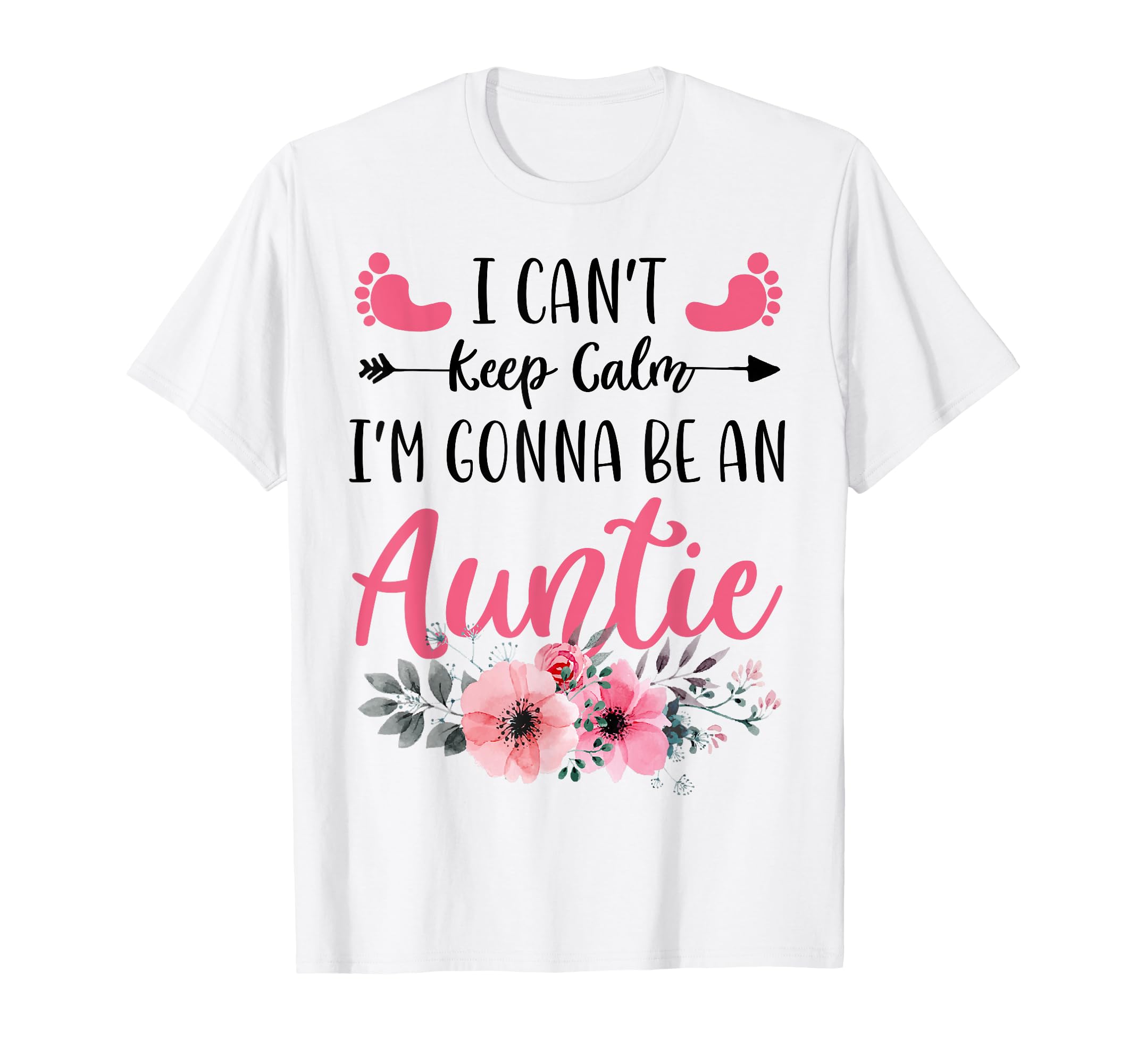 I Cant Keep Calm Im Gonna Be Auntie T-Shirt - Minimalist Print for Adults - T-Shirt, Sweatshirt, Hoodie