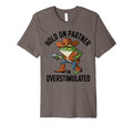 Hold Partner Im Overstimulated T-Shirt - Minimalist Print Men Women - T-Shirt, Sweatshirt, Hoodie