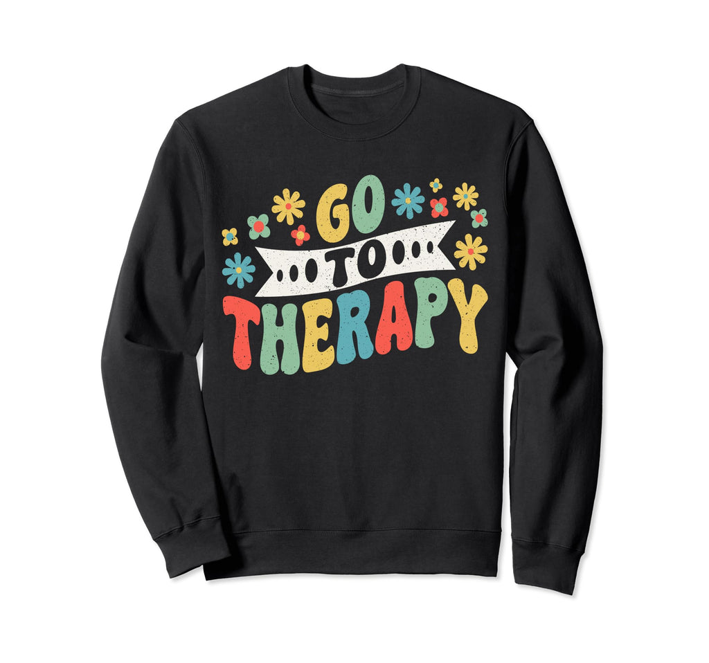 Mental Health And Wellbeing Go Sweatshirt - Fun Novelty Design for Adults - T-Shirt, Sweatshirt, Hoodie