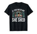 If You Need Me Ill Be My She T-Shirt - Casual Everyday Wear for Adults - T-Shirt, Sweatshirt, Hoodie