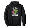End Stigma Depression Anxiety Mental Hoodie - Fun Novelty Design Unisex - T-Shirt, Sweatshirt, Hoodie