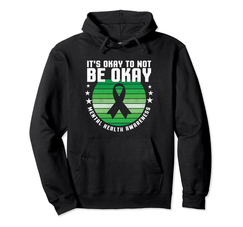 Its Okay To Not Be Okay Mental Hoodie - Fun Novelty Design Men Women - T-Shirt, Sweatshirt, Hoodie