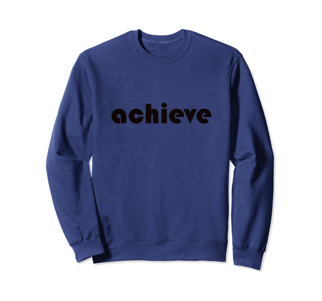 Achieve Every Moment Motivational Sweatshirt - Graphic Print Unisex - T-Shirt, Sweatshirt, Hoodie