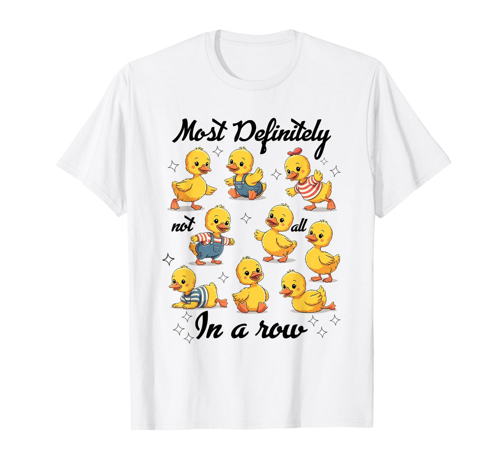 Most Definitely Not All Row Funny Duck T-Shirt - Fun Novelty Design Unisex - T-Shirt, Sweatshirt, Hoodie