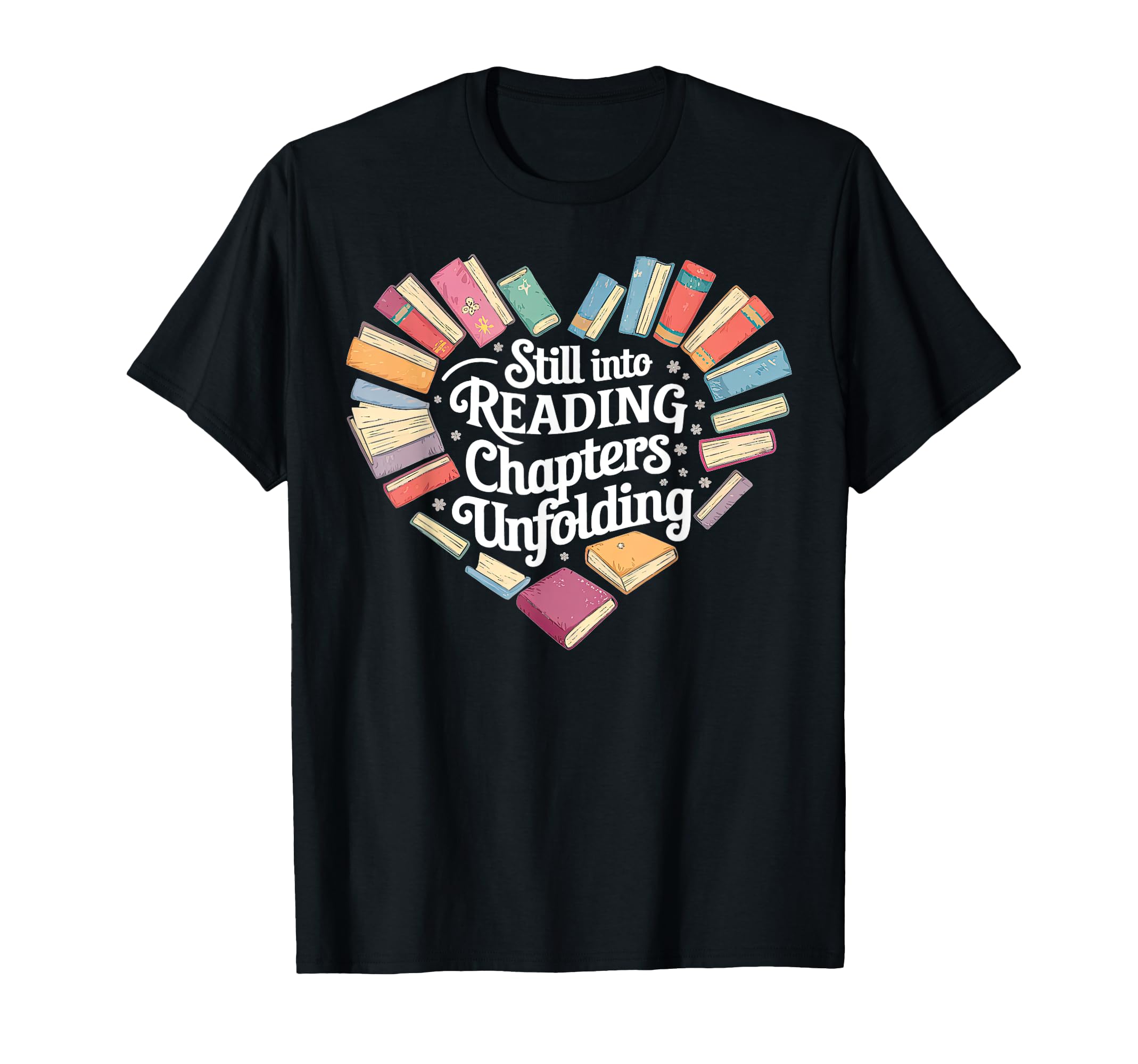 Still Into Reading Chapters T-Shirt - Casual Everyday Wear for Adults - T-Shirt, Sweatshirt, Hoodie