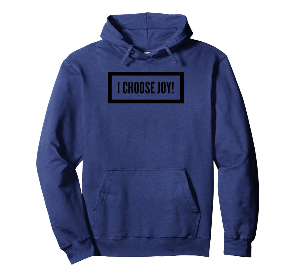I Choose Joy Hoodie - Graphic Print for Adults - T-Shirt, Sweatshirt, Hoodie