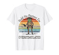 Hold Partner Im Overstimulated Funny T-Shirt - Custom Art Print Men Women - T-Shirt, Sweatshirt, Hoodie