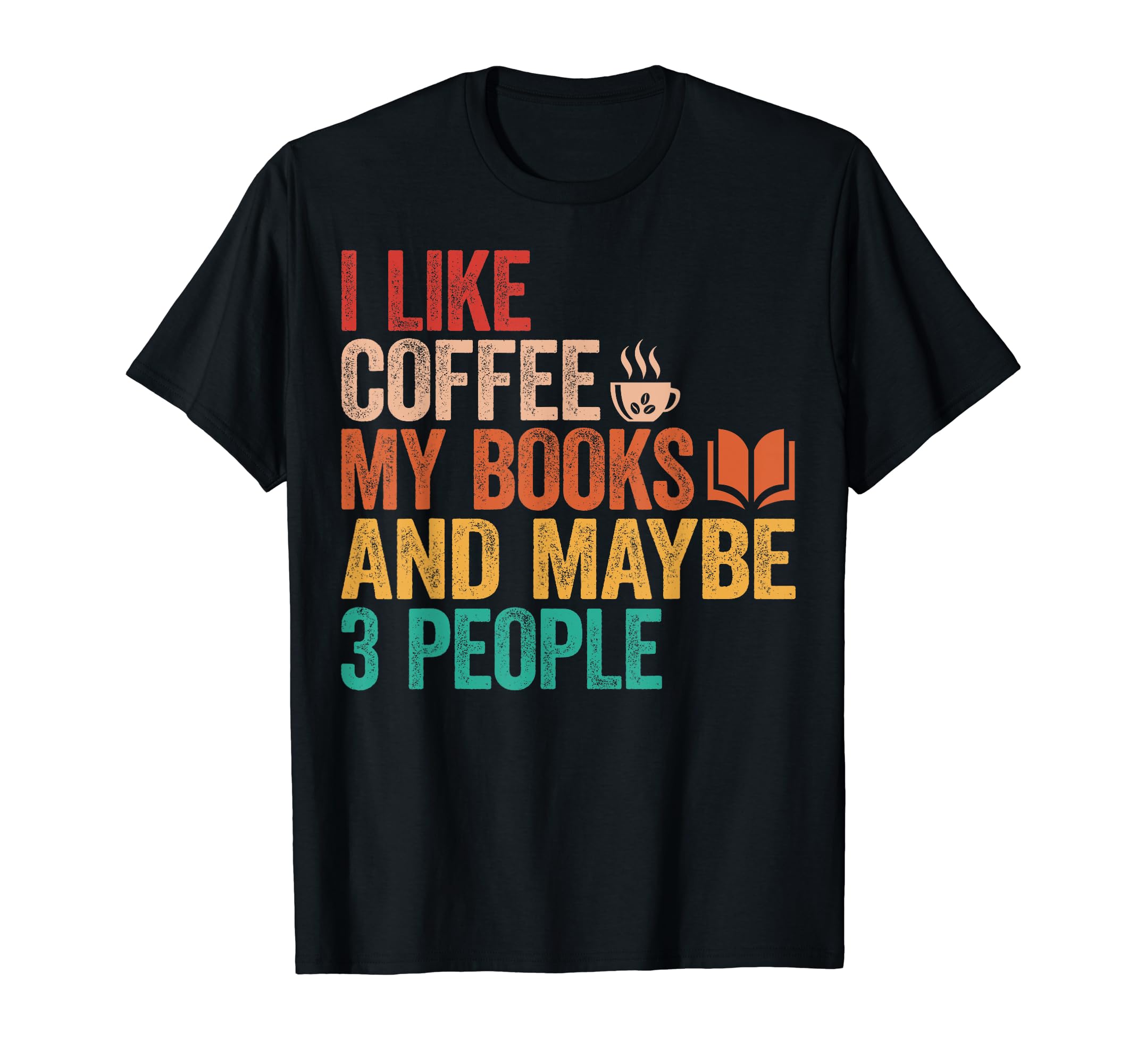 Book Lover Bookaholic I Like Coffee And My T-Shirt - Graphic Print Unisex - T-Shirt, Sweatshirt, Hoodie