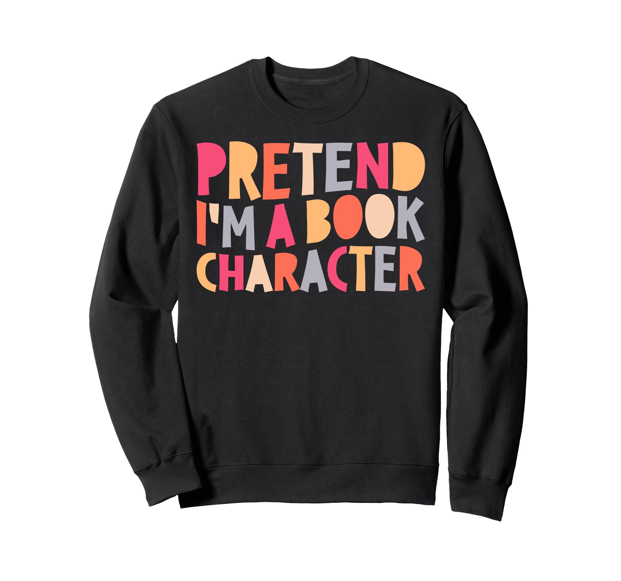 Pretend Im Book Character Funny Sweatshirt - Minimalist Print Men Women - T-Shirt, Sweatshirt, Hoodie
