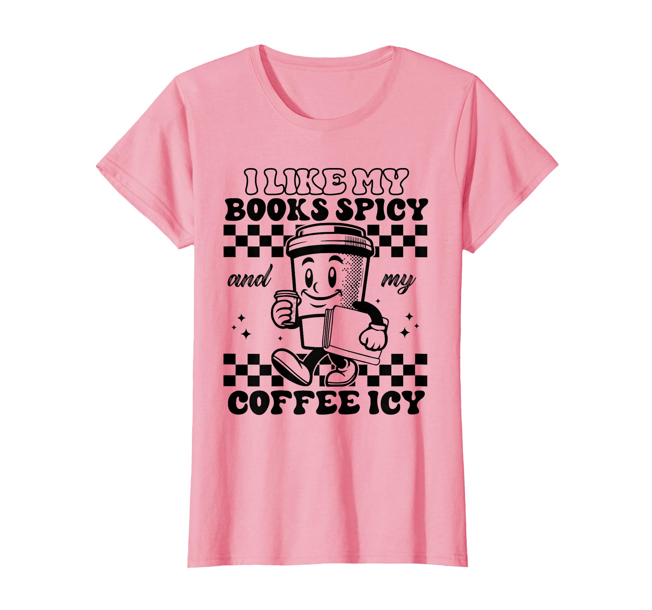I Like My Books Spicy And My Coffee T-Shirt - Casual Everyday Wear Unisex - T-Shirt, Sweatshirt, Hoodie