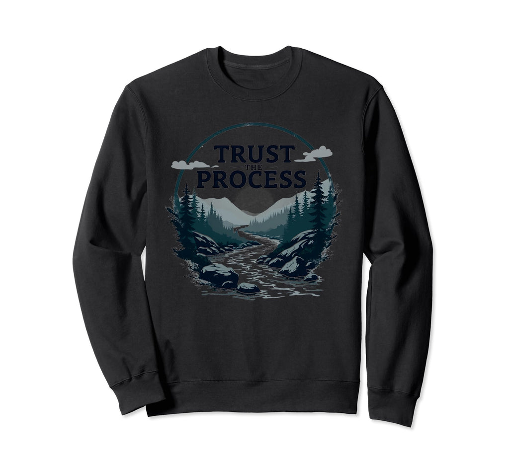 Trust Process Nature River Sweatshirt - Custom Art Print Men Women - T-Shirt, Sweatshirt, Hoodie