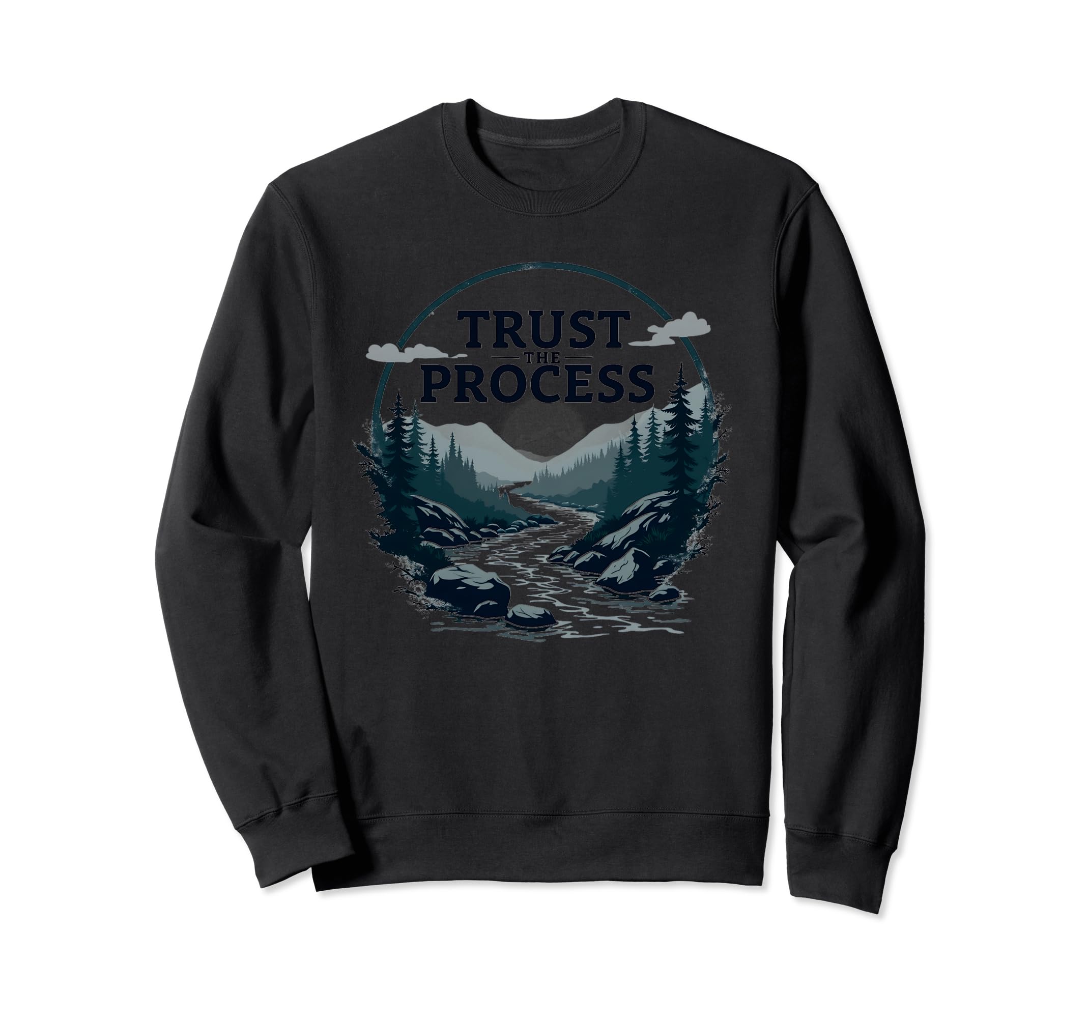 Trust Process Nature River Sweatshirt - Custom Art Print Men Women - T-Shirt, Sweatshirt, Hoodie