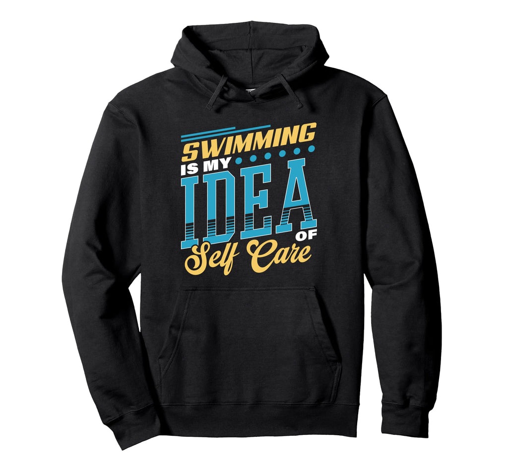Swimming Is My Self Care Hoodie - Casual Everyday Wear Men Women - T-Shirt, Sweatshirt, Hoodie