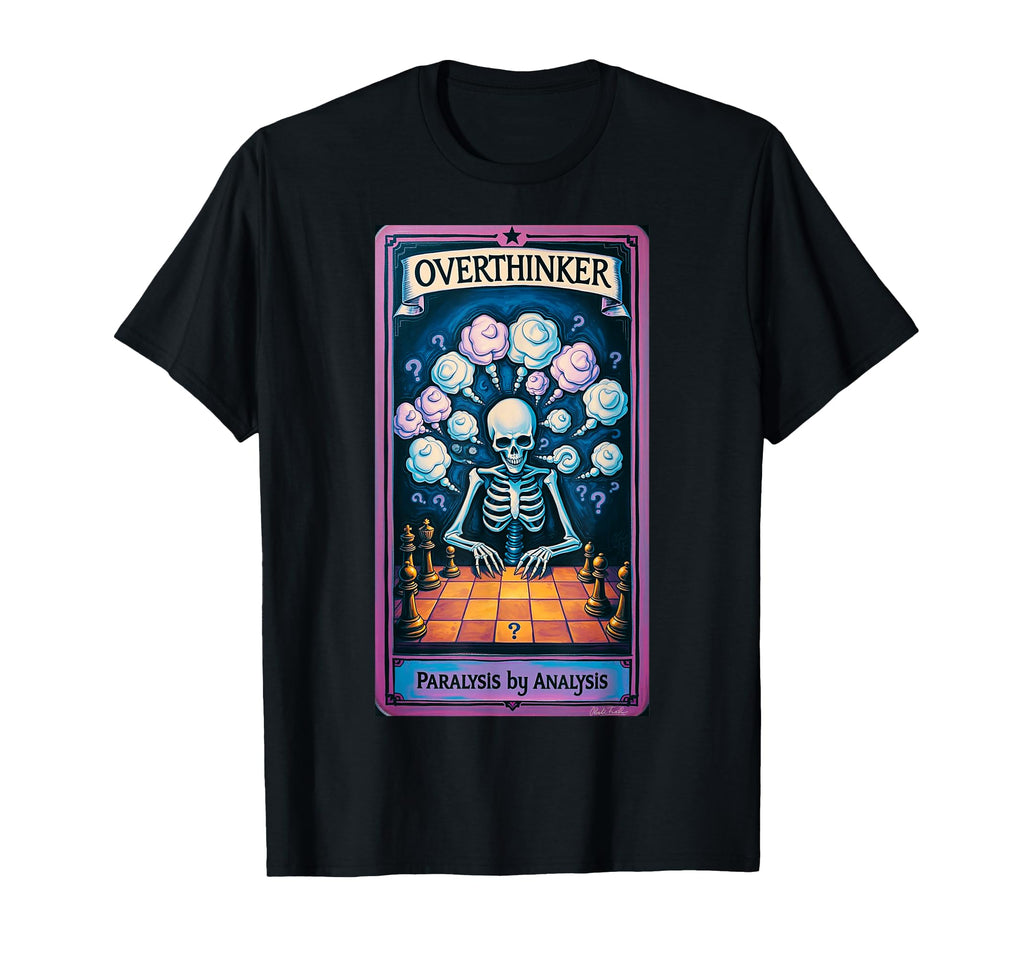 Overthinker Tarot Funny Skeleton T-Shirt - Casual Everyday Wear Unisex - T-Shirt, Sweatshirt, Hoodie