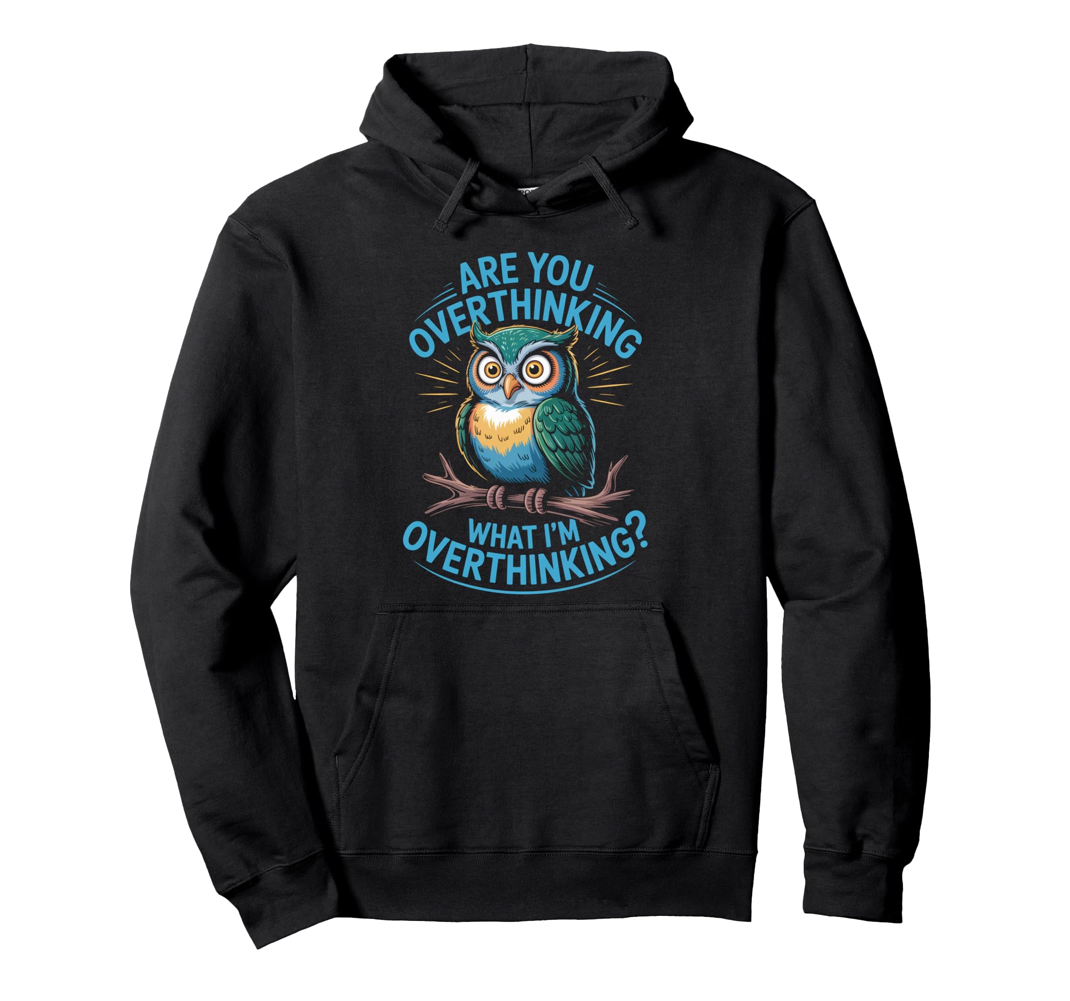 Funny Overthinking Owl Anxiety Mental Hoodie - Streetwear Style for Adults - T-Shirt, Sweatshirt, Hoodie