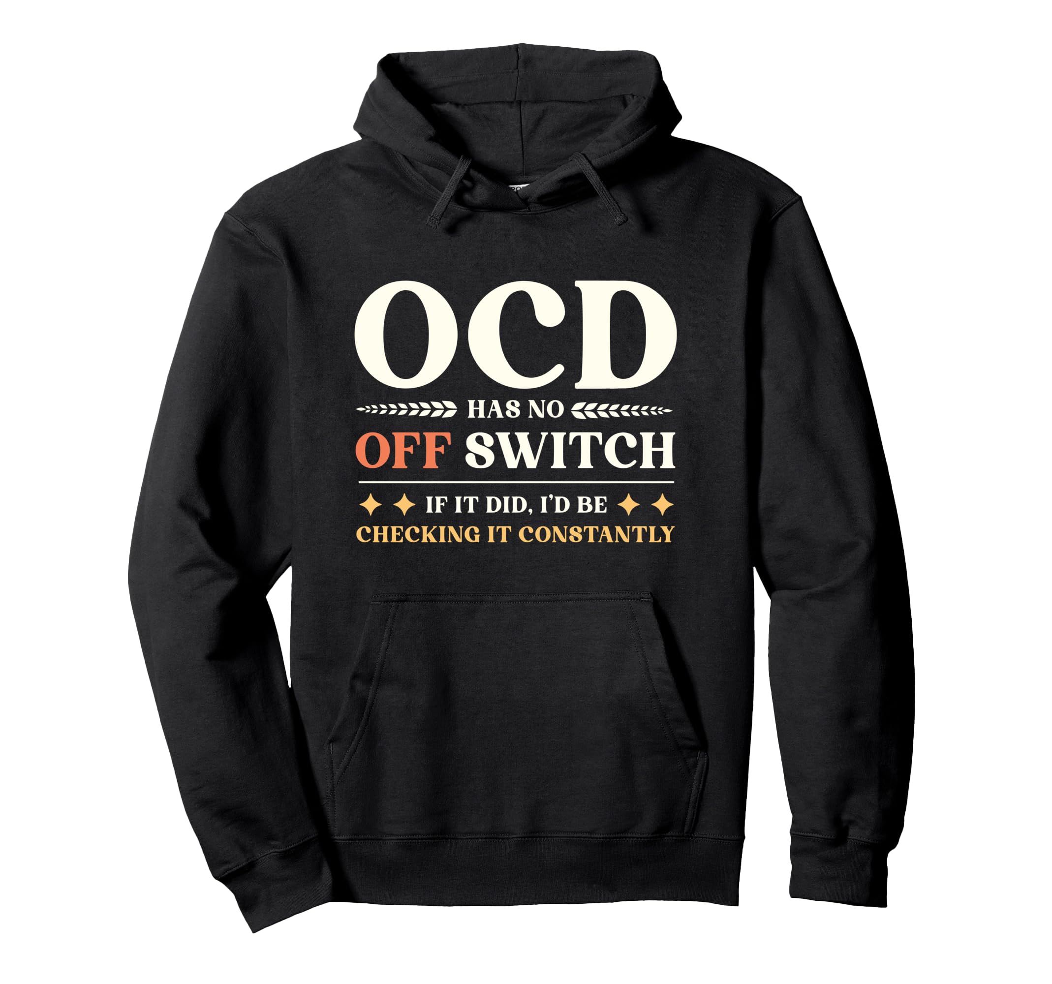 Ocd Has No Off Switch Obsessive Hoodie - Streetwear Style Unisex - T-Shirt, Sweatshirt, Hoodie