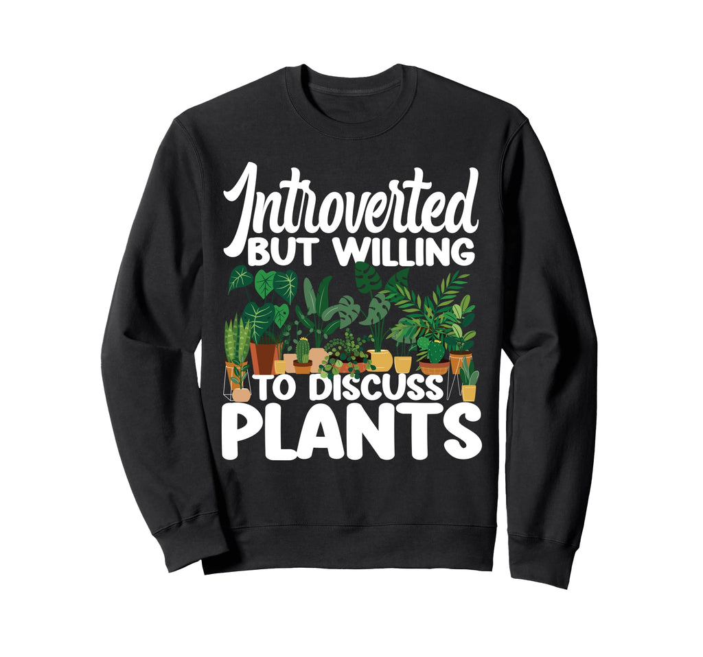 Plant Lover Gardening Introverted But Sweatshirt - Custom Art Print Unisex - T-Shirt, Sweatshirt, Hoodie