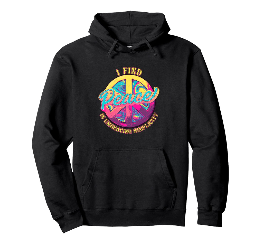 I Find Peace Embracing Simplicity Hoodie - Custom Art Print for Adults - T-Shirt, Sweatshirt, Hoodie