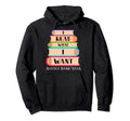 I Read What I Want Funny Book Lovers Hoodie - Novelty Apparel for Adults - T-Shirt, Sweatshirt, Hoodie