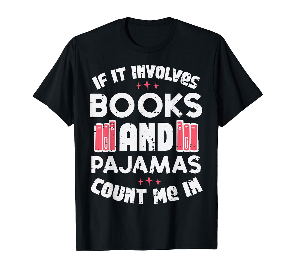 Books Pajamas Funny Read Reading T-Shirt - Casual Everyday Wear Unisex - T-Shirt, Sweatshirt, Hoodie