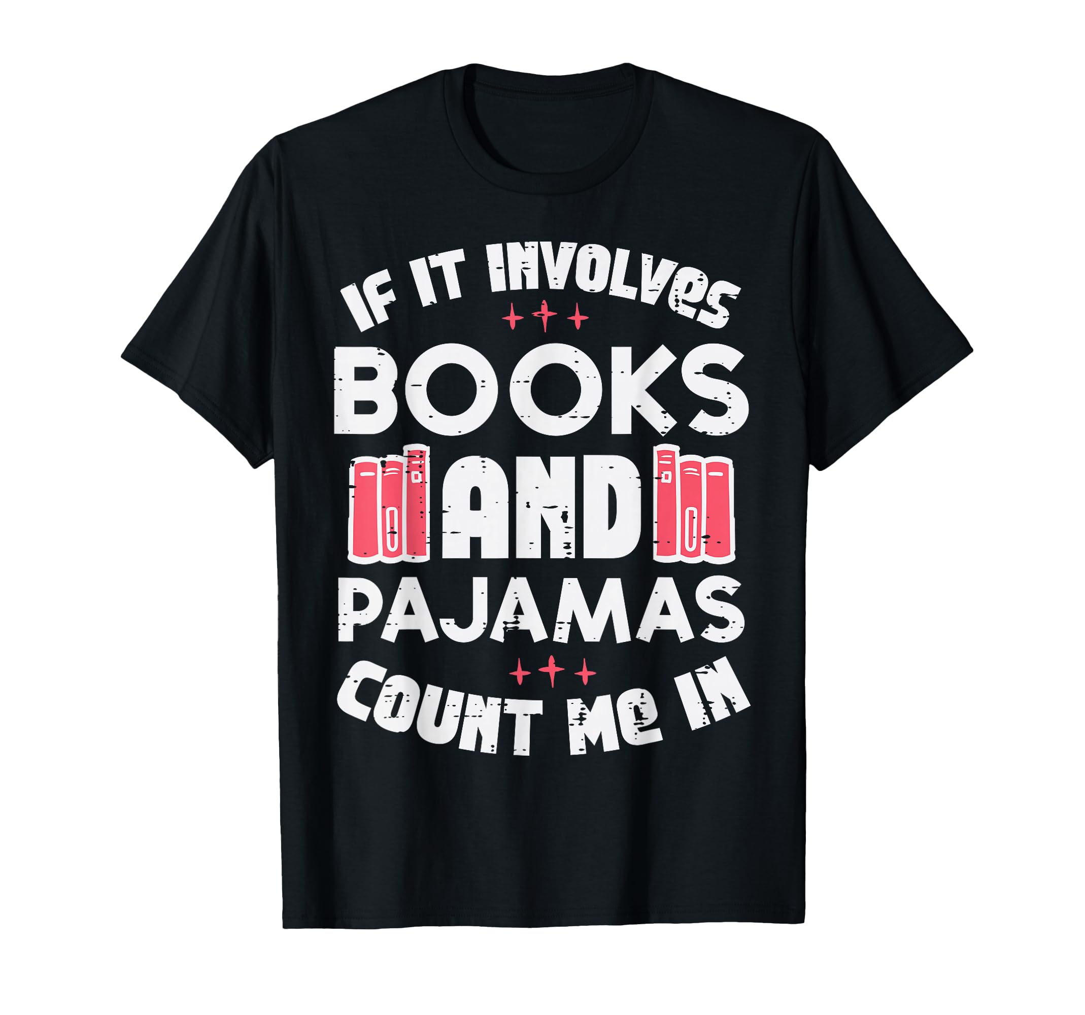 Books Pajamas Funny Read Reading T-Shirt - Casual Everyday Wear Unisex - T-Shirt, Sweatshirt, Hoodie
