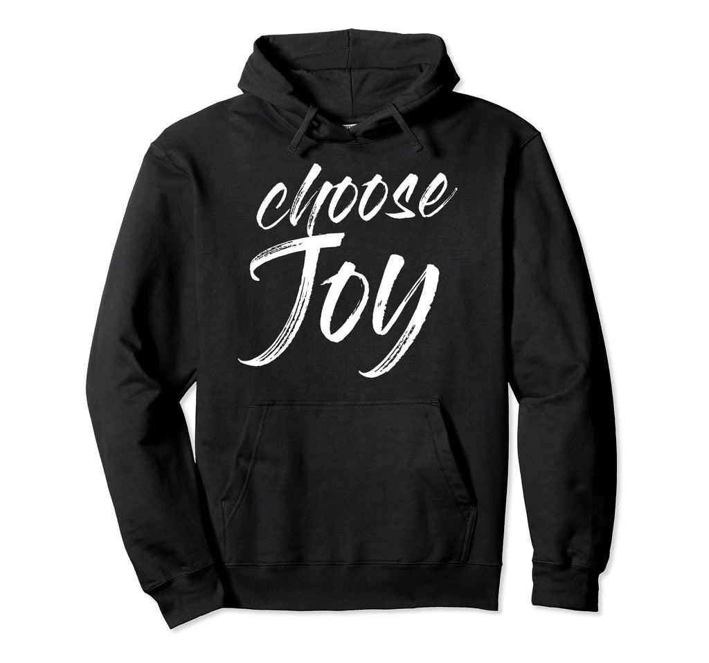 Choose Joy Happy Inspirational Gift Hoodie - Aesthetic Graphic Unisex - T-Shirt, Sweatshirt, Hoodie