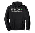 Its Okay To Ask Help Mental Health Awareness Hoodie - Graphic Print Unisex - T-Shirt, Sweatshirt, Hoodie