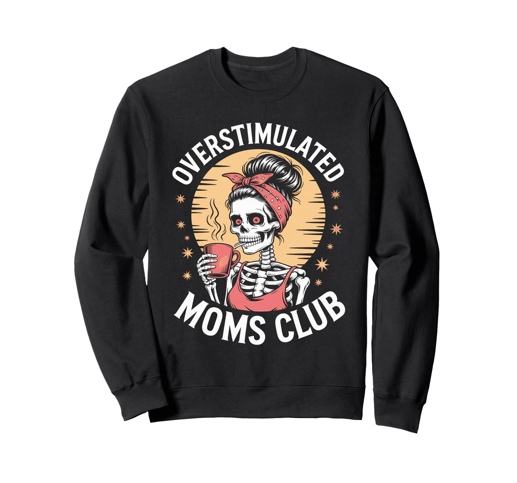 Overstimulated Moms Club Sweatshirt - Minimalist Print Men Women - T-Shirt, Sweatshirt, Hoodie