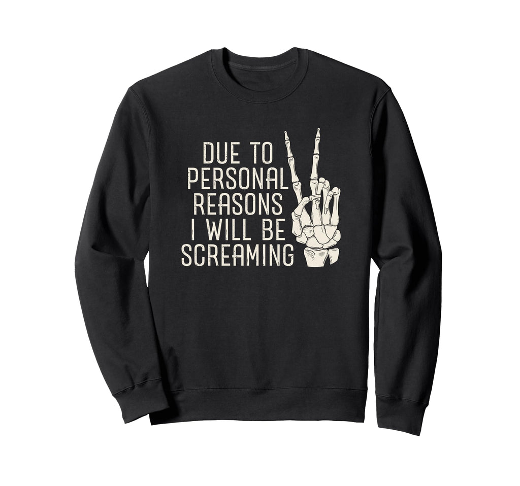 Due To Personal Reasons I Will Be Sweatshirt - Novelty Apparel Unisex - T-Shirt, Sweatshirt, Hoodie