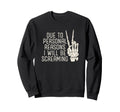 Due To Personal Reasons I Will Be Sweatshirt - Novelty Apparel Unisex - T-Shirt, Sweatshirt, Hoodie