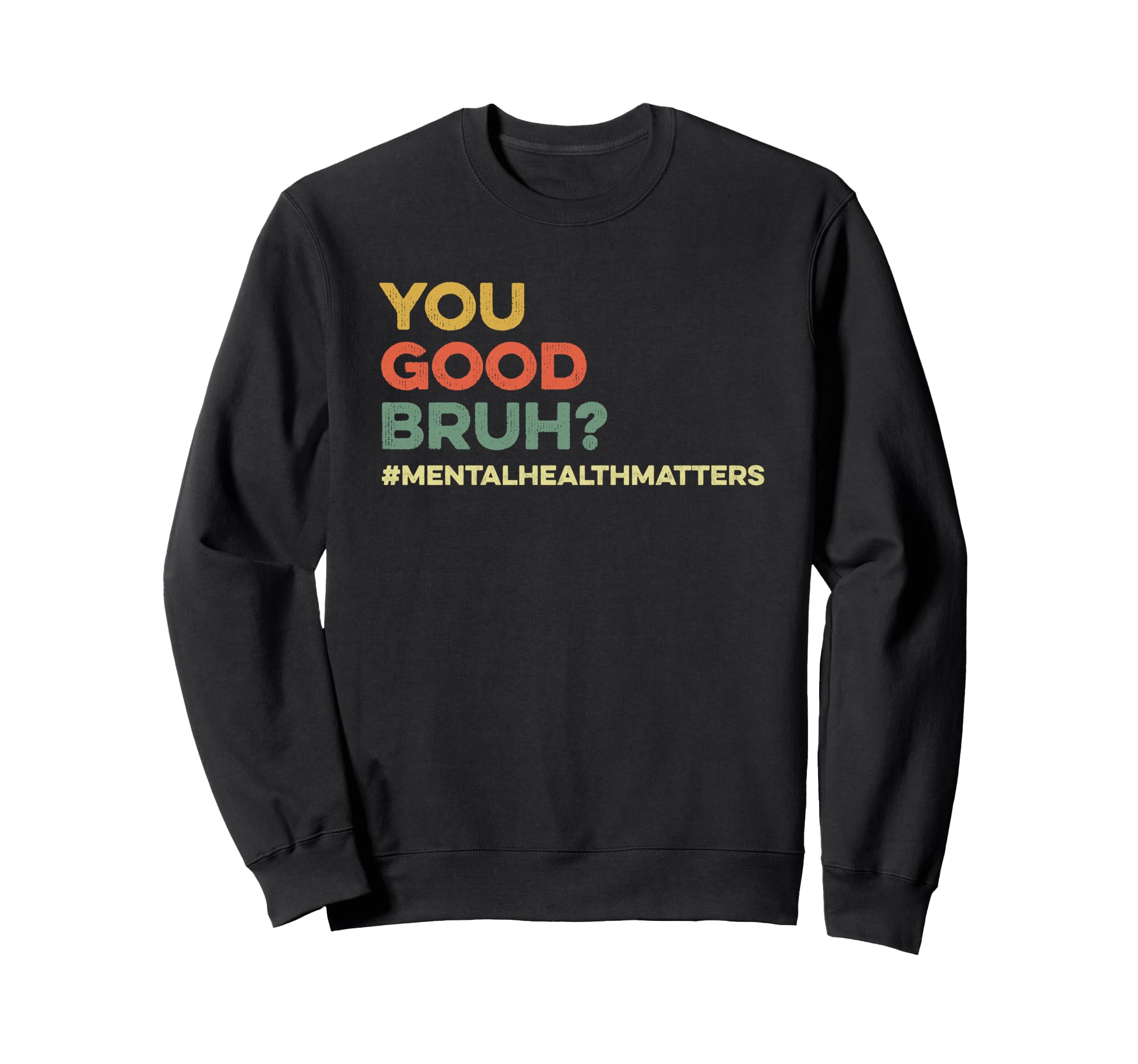 You Good Bruh Therapy World Sweatshirt - Custom Art Print for Adults - T-Shirt, Sweatshirt, Hoodie