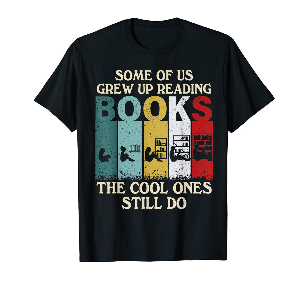 Some Us Grew Up Reading Books T-Shirt - Streetwear Style Men Women - T-Shirt, Sweatshirt, Hoodie
